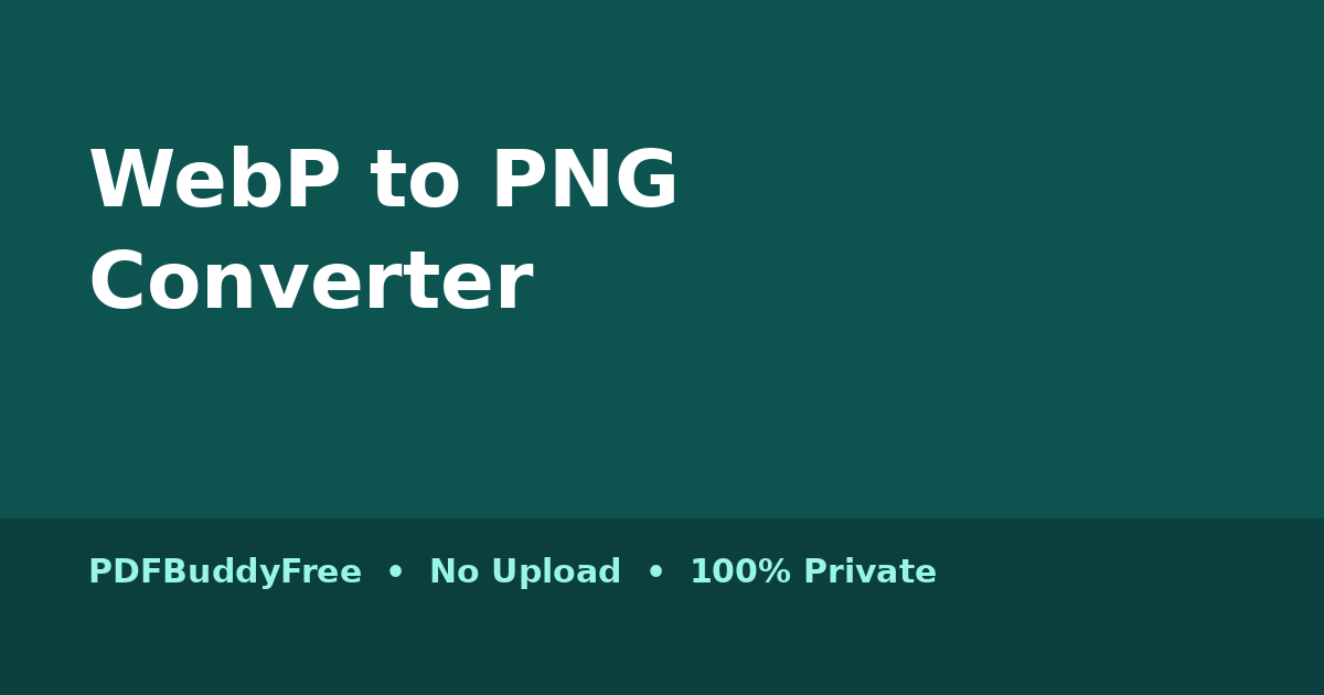 WebP to PNG converter tool visual — convert WebP images to PNG free, no upload, 100% private